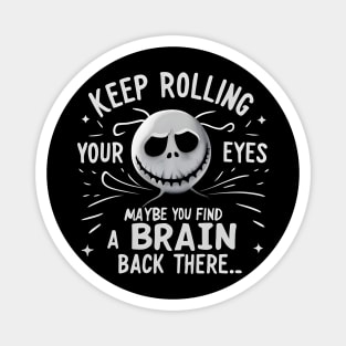 Keep Rolling Maybe You'll Find a Brain Back Here Magnet